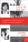 Lulu in the Sky : A Daughter of Cambodia Finds Love, Healing, and Double Happiness - eBook