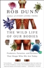 The Wild Life of Our Bodies : Predators, Parasites, and Partners That Shape Who We Are Today - eBook