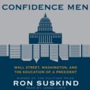 Confidence Men : Wall Street, Washington, and the Education of a President - eAudiobook