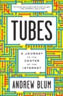 Tubes : A Journey to the Center of the Internet - eBook