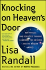 Knocking on Heaven's Door : How Physics and Scientific Thinking Illuminate the Universe and the Modern World - eBook