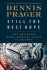 Still the Best Hope : Why the World Needs American Values to Triumph - eBook