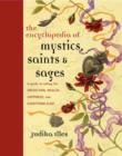 Encyclopedia of Mystics, Saints & Sages : A Guide to Asking for Protection, Wealth, Happiness, and Everything Else! - eBook