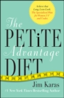 The Petite Advantage Diet : Achieve That Long, Lean Look. The Specialized Plan for Women 5'4" and Under. - eBook