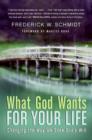 What God Wants for Your Life : Finding Answers to the Deepest Questions - eBook