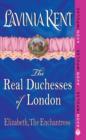 Elizabeth, The Enchantress : The Real Duchesses of London - eBook