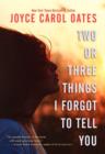 Two or Three Things I Forgot to Tell You - eBook