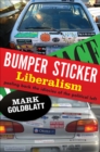 Bumper Sticker Liberalism : Peeling Back the Idiocies of the Political Left - eBook