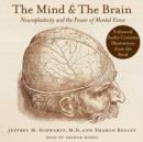 The Mind and the Brain : Neuroplasticity and the Power of Mental Force - eAudiobook