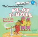 The Berenstain Bears Play T-Ball - eAudiobook