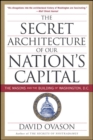 The Secret Architecture Of Our Nation's Capital : The Masons and the Building of Washington, D.C. - eBook