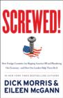 Screwed! : How Foreign Countries Are Ripping America Off and Plundering Our Economy-and How Our Leaders Help Them Do It - eBook