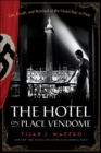 The Hotel on Place Vendome : Life, Death, and Betrayal at the Hotel Ritz in Paris - eBook