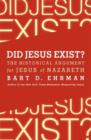 Did Jesus Exist? The Historical Argument for Jesus of Nazareth - Book