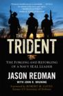 The Trident : The Forging and Reforging of a Navy SEAL Leader - eBook