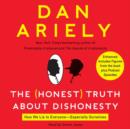 The Honest Truth About Dishonesty : How We Lie to Everyone---Especially Ourselves - eAudiobook