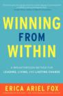 Winning from Within : A Breakthrough Method for Leading, Living, and Lasting Change - eBook