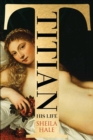 Titian : His Life - eBook
