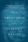 Sea Creatures : A Novel - eBook