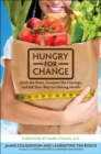 Hungry for Change : Ditch the Diets, Conquer the Cravings, and Eat Your Way to Lifelong Health - eBook