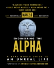 Man 2.0 Engineering the Alpha : A Real World Guide to an Unreal Life - eBook