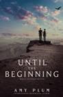 Until the Beginning - eBook