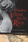Nuestras Vidas Son los Rios : Una Novela - eBook