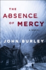 The Absence of Mercy : A Novel - eBook