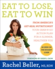Eat to Lose, Eat to Win : Your Grab-n-Go Action Plan for a Slimmer, Healthier You - eBook