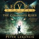 Seven Wonders Book 1: The Colossus Rises - eAudiobook