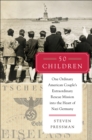 50 Children : One Ordinary American Couple's Extraordinary Rescue Mission into the Heart of Nazi Germany - eBook