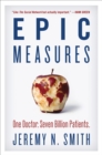 Epic Measures : One Doctor. Seven Billion Patients. - eBook