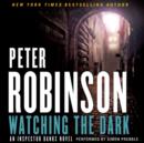 Watching the Dark : An Inspector Banks Novel - eAudiobook