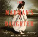 The Madman's Daughter - eAudiobook