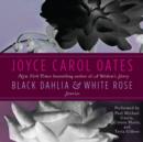 Black Dahlia & White Rose : Stories - eAudiobook