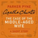 The Case of the Middle-Aged Wife : A Parker Pyne Short Story - eAudiobook