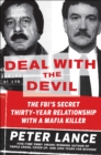 Deal with the Devil : The FBI's Secret Thirty-Year Relationship with a Mafia Killer - eBook