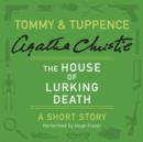 The House of Lurking Death : A Tommy & Tuppence Short Story - eAudiobook