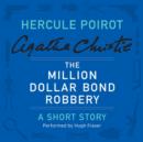 The Million Dollar Bond Robbery : A Hercule Poirot Short Story - eAudiobook