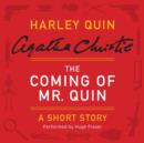 The Coming of Mr. Quin : A Harley Quin Short Story - eAudiobook