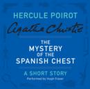 The Mystery of the Spanish Chest : A Hercule Poirot Short Story - eAudiobook