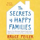 The Secrets of Happy Families : Surprising New Ideas to Bring More Togetherness, Less Chaos, and Greater Joy - eAudiobook