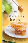The Wedding Bees : A Novel of Honey, Love, and Manners - eBook