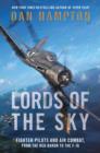 Lords of the Sky : Fighter Pilots and Air Combat, from the Red Baron to the F-16 - eBook