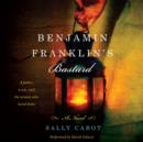 Benjamin Franklin's Bastard : A Novel - eAudiobook