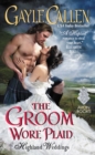 The Groom Wore Plaid : Highland Weddings - eBook