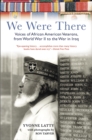 We Were There : Voices of African American Veterans, from World War II to the War in Iraq - eBook