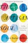 The Artisan Soul : Crafting Your Life into a Work of Art - Book