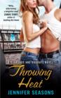 Throwing Heat : A Diamonds and Dugouts Novel - eBook