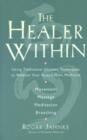 The Healer Within : Using Traditional Chinese Techniques To Release Your Body's Own Medicine *Movement *Massage *Meditation *Breathing - eBook
